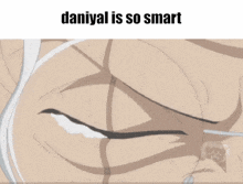 a cartoon of a man with glasses and the words daniyal is so smart