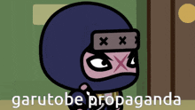 a cartoon of a ninja with the words garutobe propaganda below it