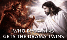 jesus and the devil are arm wrestling and the caption says who ever wins gets the drama twins