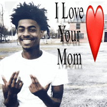 a picture of a young man with the words i love your mom