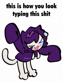 a drawing of a cat with the words " this is how you look typing this shit " on the bottom