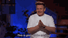 gordon ramsey this is going to be excited