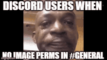 Discord Users When No Image Perms In General GIF - Discord Users When No Image Perms In General GIFs