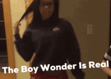 Boy Wond Boy Wonder Is Real GIF - Boy Wond Boy Wonder Is Real GIFs