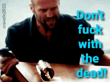 Dont Fuck With The Dead Jason Statham GIF - Dont Fuck With The Dead Jason Statham Dont Wake The Dead GIFs