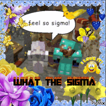 a picture with a speech bubble saying i feel so sigma