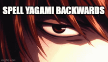 a close up of a person 's eye with the words spell yagami backwards written above it