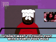 I Dont Want To Touch That Chef GIF - I Dont Want To Touch That Chef South Park GIFs