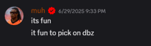 a screenshot of a message that says " its fun "