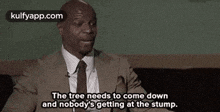 The Tree Needs To Come Downand Nobody'S Getting At The Stump..Gif GIF - The Tree Needs To Come Downand Nobody'S Getting At The Stump. I Love-this-man-so-much Terry Crews GIFs