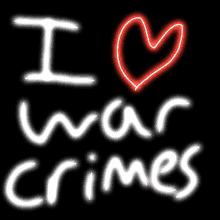 War Crimes I Love GIF - War Crimes I Love GIFs