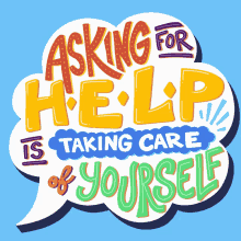 Asking For Help Is Taking Care Of Yourself Mental Health For All GIF - Asking For Help Is Taking Care Of Yourself Mental Health For All Self Care GIFs
