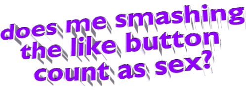 Animated Text Does Me Smashing The Like Button Sticker - Animated Text Does Me Smashing The Like Button Count As Sex Stickers
