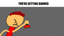 Banned You'Re Getting Banned GIF - Banned Ban You'Re Getting Banned GIFs