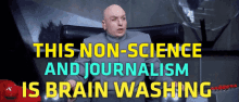 non science brain washing is