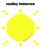 a pixel art of the sun with the words sunday tomorrow