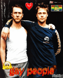 two men standing next to each other with the words gay people written in red