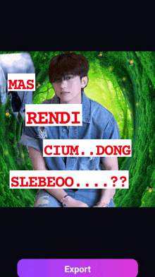 a man in a denim shirt is surrounded by greenery with the words mas rendi cium dong sleboo and export