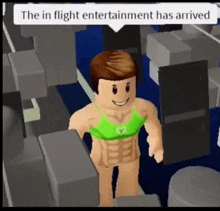 a roblox character in a green bra is standing in a room with a caption that says the in flight entertainment has arrived .