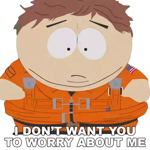 I Dont Want You To Worry About Me Eric Cartman Sticker - I Dont Want You To Worry About Me Eric Cartman South Park Stickers