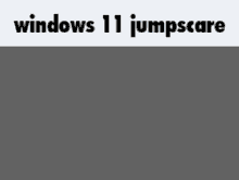 Windows11jumpscare GIF - Windows11jumpscare GIFs
