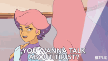 you wanna talk about trust glimmer queen angella shera and the princesses of power lets talk about trust