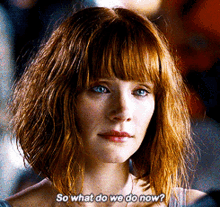 jurassic world claire dearing so what do we do now what do we do now bryce dallas howard
