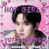 a picture of a man with the words hot girls vote junhyuk