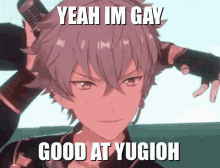 yeah im gay good at yugioh is written on a picture of a person
