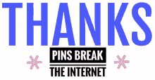pbti pins break the internet thanks thank you thanks pins break the internet
