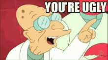 You'Re Ugly GIF - Farnsworth Futurama Ugly GIFs