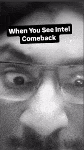 a close up of a person 's face with the words when you see intel comeback
