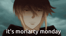 a picture of a man with the words it 's moriarty monday on it
