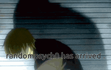 a picture of a person with the words randompsycho has arrived