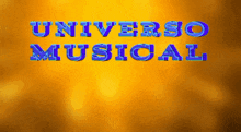 a yellow background with the words universo musical written in blue