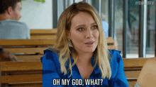 Oh My God, What? GIF - Younger Tv Hilary Duff Oh My God What GIFs