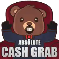 a cartoon teddy bear with the words absolute cash grab on it