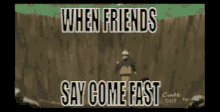 When Friends Say Come Fast Fast GIF - When Friends Say Come Fast Fast Rush GIFs