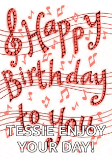 a birthday card with green music notes and the words `` happy birthday to tessie enjoy your day '' .
