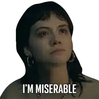 a woman says i 'm miserable in a sticker