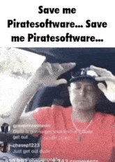a man in a red shirt is sitting in a car with his eyes closed and the words save me piratessoftware