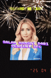 a picture of a woman with fireworks behind her that says salam hangat dari pendiry ifc