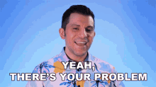 Yeah Theres Your Problem Rerez GIF - Yeah Theres Your Problem Rerez Thats The Problem GIFs