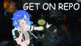 a girl with blue hair is standing in front of a poster that says get on repo