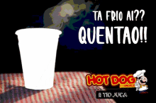 quentao tio jucab ta frio ai its cold there hot dog chocolate drink