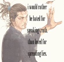 a picture of a man with a quote that says i would rather be hated for speaking truth than loved