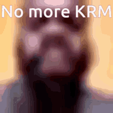 Krm No GIF - Krm No More GIFs