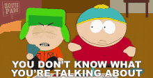 You Dont Know What Youre Talking About Kyle Broflovski GIF - You Dont Know What Youre Talking About Kyle Broflovski Eric Cartman GIFs