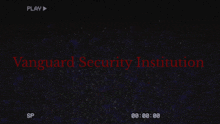 a black screen with vanguard security institution written in red