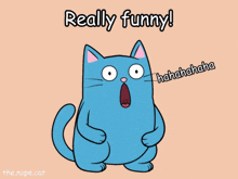 a cartoon of a blue cat with the words really funny